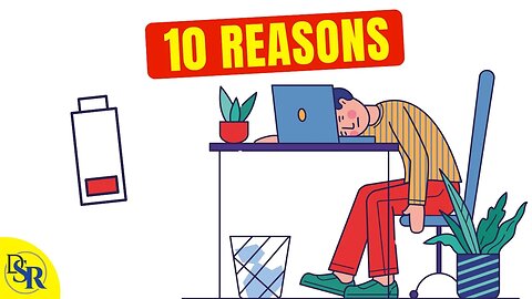 Top 10 Reasons 𝗪𝗵𝘆 𝗬𝗼𝘂'𝗿𝗲 𝗧𝗶𝗿𝗲𝗱 & Fatigued