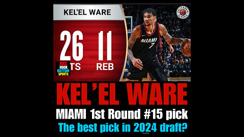 RBS #100 KEL’EL WARE IS HE THE BEST PICK OF THE NBA DRAFT?