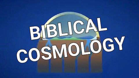 Biblical Cosmology