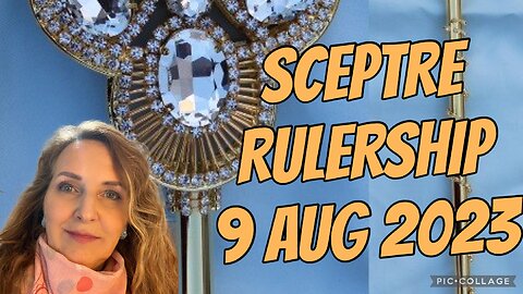 SCEPTRE RULERSHIP/ 9 Aug 2023/NB !! Prophetic word