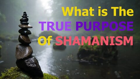 What Is Shamanism? | The Purpose Of True Shamanism