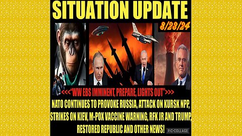 SITUATION UPDATE 8/23/24 - NATO Provoking Russia, Rfk Jr & Trump, M-Pox Warning, Vt Intel