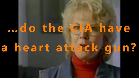 …do the CIA have a heart attack gun?