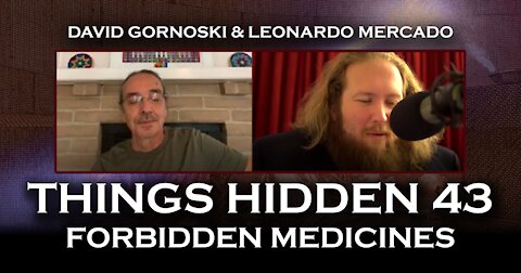 THINGS HIDDEN 43: Forbidden Medicines with Leonardo Mercado