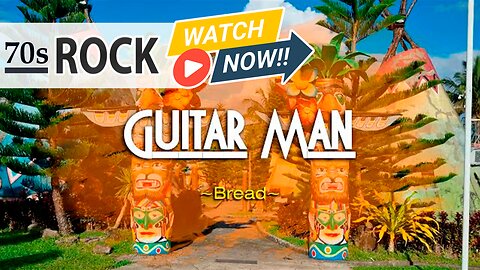 Watch GUITAR MAN by BREAD & DAVID GATES - An Inspirational Soft Rock