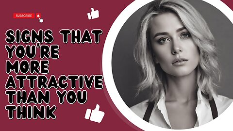 15 signs that you're more attractive than you think💭😱