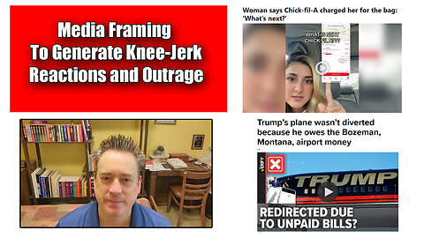 The Friday Vlog: Media Framing To Elicit Knee-Jerk Reactions and Rage Baiting