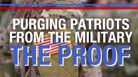 LIVE: Purging Patriots from the Military: THE PROOF