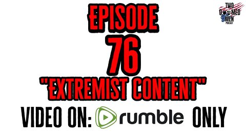 Episode 76 "Extremist Content"