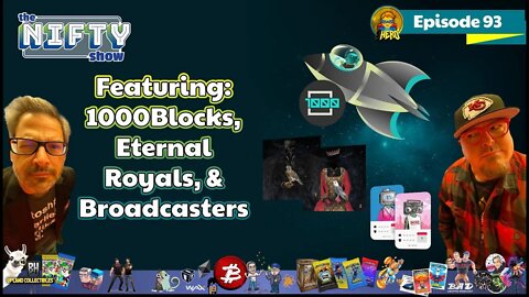 1000Blocks, Eternal Royals, & Broadcasters - The Nifty Show #93