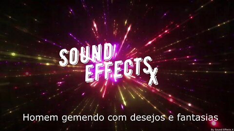 Homem gemendo com desejos e fantasias [Sound Effects X]