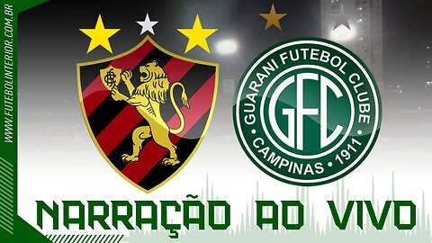 SPORT-PE X GUARANI | NARRAÇÃO AO VIVO | CAMPEONATO BRASILEIRO SÉRIE B - 5ª RODADA