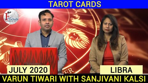 LIBRA - TAROT CARD WITH SANJIVANI KALSI & VARUN TIWARI | JULY 2020