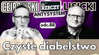 Czyste diabelstwo - Cejrowski i Lisicki - Antysystem 88 z 2024/8/28