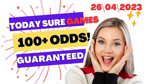 TODAY 100+ ODDS GUARANTEED GAMES 26\04\2023