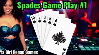 Spades Game Play #1 - Ya Girl Renae