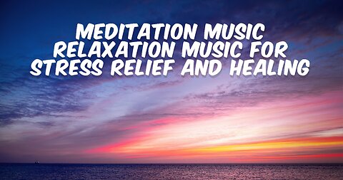 🧘‍♀️✨ Meditation Music: Relaxation Melodies for Stress Relief & Healing 🎶💆‍♂️