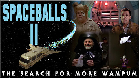 Spaceballs II: The Search for More Wampum