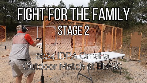 2024 IDPA Omaha Outdoor Match at ENGC - Stage 2 Fight For The Family