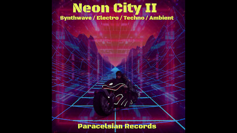 Neon City 2 Compilation - Synthwave/Ambient/Techno/Darkwave - Paracelsian Records