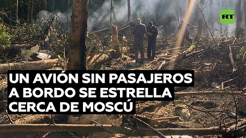 Un avión sin pasajeros a bordo se estrella cerca de Moscú