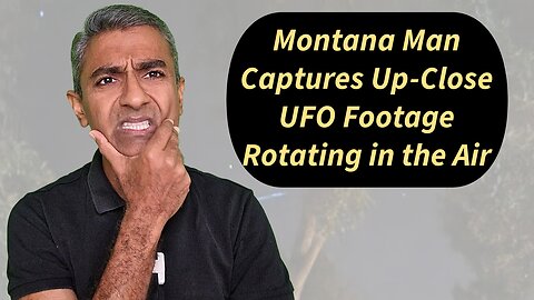 Montana Man Captures Up-Close UFO Footage Rotating in the Air