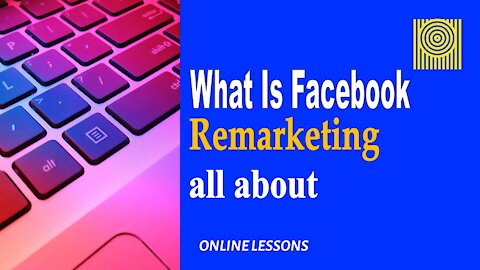 What Is Facebook Remarketing all about