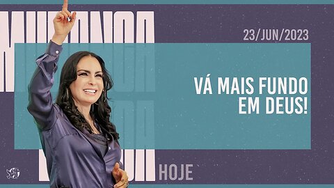 Vá mais fundo em Deus! || Mudança de Vida Hoje