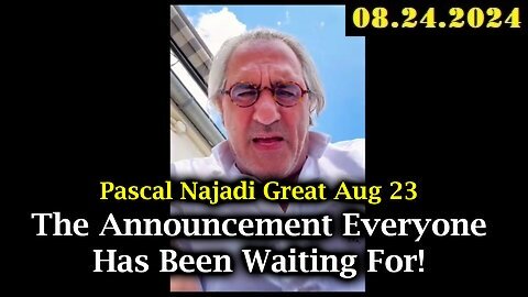 Pascal Najadi Geo-Political Update Video - 08.24.2Q24