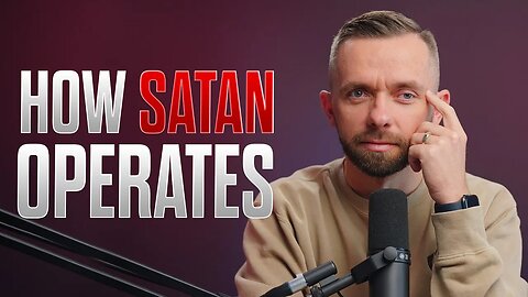 The Devil We Know! How Satan Operates