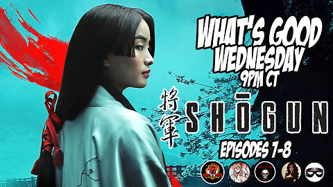 What's Good Wednesday! Shogun Episode 7 & 8 Reviews