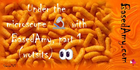 Under the microscope 🔬 with BasedAmy, part 1 (wotsits) 👀