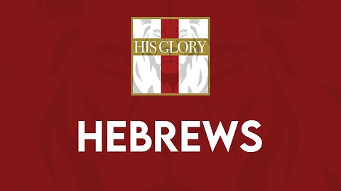 His Glory Bible Studies - Hebrews 5-8