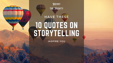 Ep 81 - 10 quotes about storytelling from classic authors that will inspire you