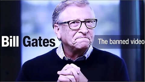 Bill Gates: The Banned Video "Vaccine Genocide"