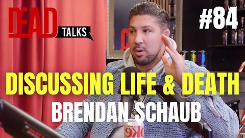 Brendan Schaub discusses life and death on DEAD Talks #84