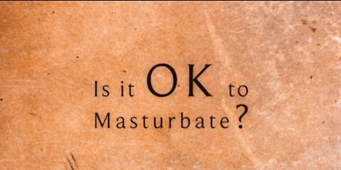 Is it OK to Masterbate?