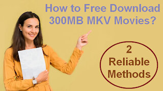 How to Free Download 300MB MKV Movies?