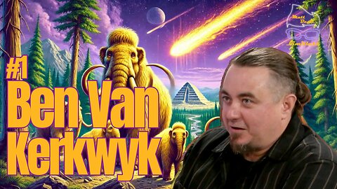 #1 Ben Van Kerkwyk: Evidence for Advanced Ancient Civilizations