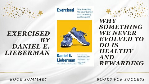 ‘Exercised’ by Lieberman. Why Something We Never Evolved To Do Is Healthy and Rewarding | Summary