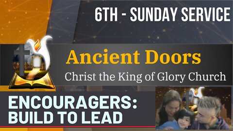 Encouragers: Build to Lead - Sunday Service (6th) - 05082022 - Ancient Doors Church