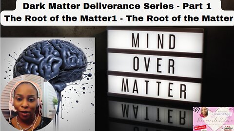 THE ROOT OF DARK MATTER, BLACK GOO, AND DELIVERANCE! PART 1