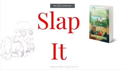 Humans are Weird - Slap It - Let's Work It Out - Audio Narration and Animatic