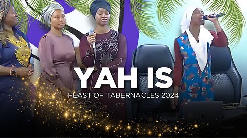 YAH Is | Straitway Feast of Tabernacles 2024