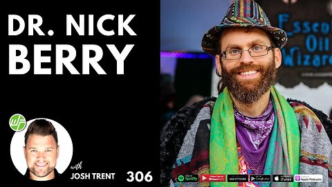 306 Dr. Nick Berry: Wizardry Oils For Wellness & Longevity