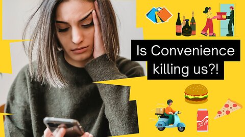 Is Convenience killing us?!