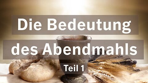 Die Bedeutung des Abendmahls - Teil 1