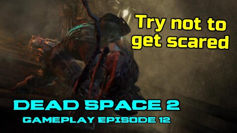 Try not to get scared Horrifying Dead Space 2 Gameplay Episode 12