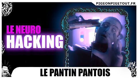 7.2 (ENG/FR) NANOTECH 101 - Neuro-hacking (le pantin pantois)