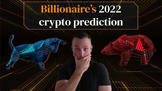 Billionaire’s 2022 crypto prediction